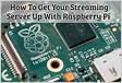 Use your Raspberry Pi as a streaming server Opensource.co